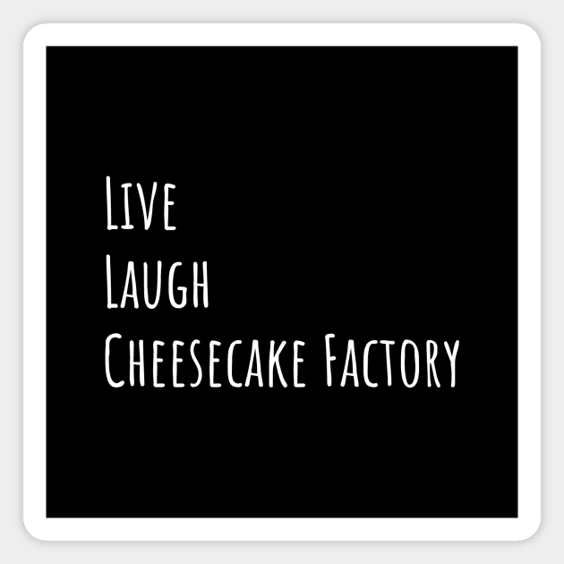 Live Laugh Cheesecake Magnet by quoteee